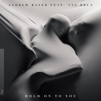 Andrew Bayer feat. Ane Brun Hold on to You (In My Next Life Mix)