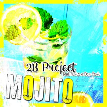 2B Project feat. Aisha & Don Cash Mojito (Radio Edit)