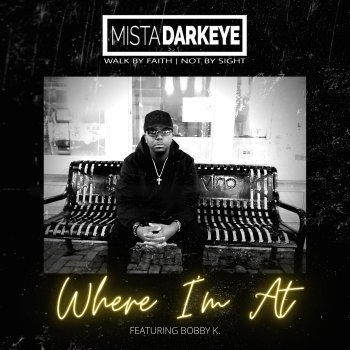 Mista Darkeye Where I'm At (feat. Bobby K.)