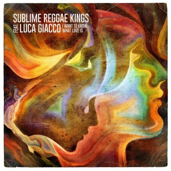 Sublime Reggae Kings feat. Luca Giacco I Want to Know What Love Is