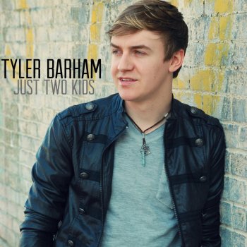 Tyler Barham Just Two Kids (Radio Edit)
