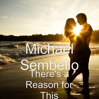 Michael Sembello There's a Reason for This