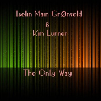 Kim Lunner The only way (feat. Iselin main) [Radio Edit]