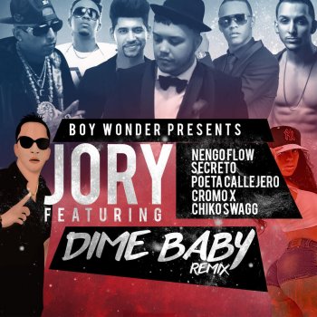 Boy Wonder CF Dime Baby (Remix) [feat. Nengo Flow, Secreto "El Famouso Biberon", Poeta Callejero, Cromo X & Chiko Swagg]