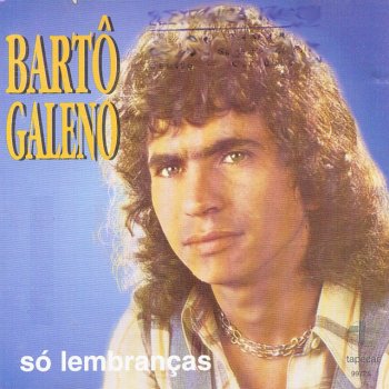 Bartô Galeno Só Lembranças