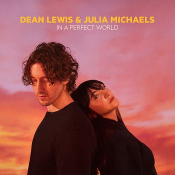 Dean Lewis feat. Julia Michaels In A Perfect World (with Julia Michaels) - Sped Up