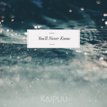 Kaipuu You'll Never Know (From "The Shape of Water")
