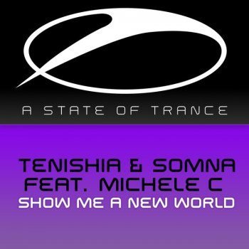 Tenishia feat. Somna & Michele C. Show Me a New World (Tenishia Radio Edit)
