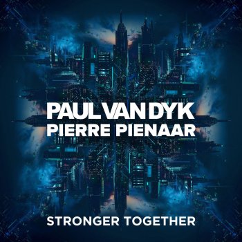 Paul van Dyk feat. Pierre Pienaar Stronger Together