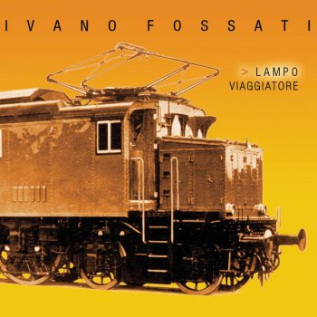 Ivano Fossati Lampo, Sogno Di Un Macchinista Ferroviere