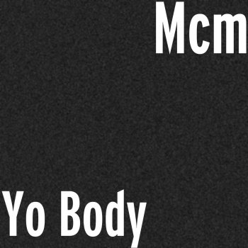 MCM Yo Body
