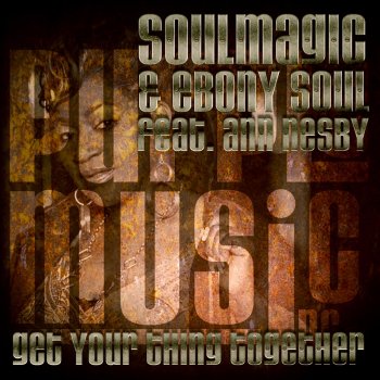 Soulmagic & Ebony Soul feat. Ann Nesby Get Your Thing Together (Davide Fiorese, Sisco Remix)