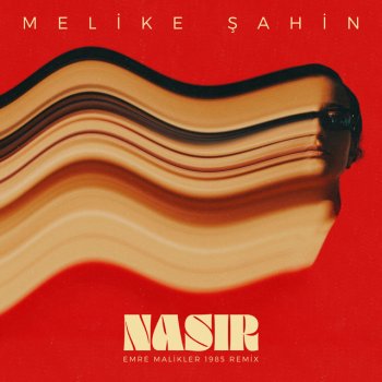 Melike Şahin feat. Emre Malikler Nasır (Emre Malikler 1985 Remix)