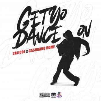 Calicoe Get Yo Dance On (feat. Cashgang Rome)
