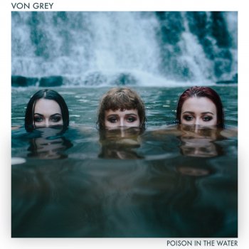Von Grey Poison in the Water