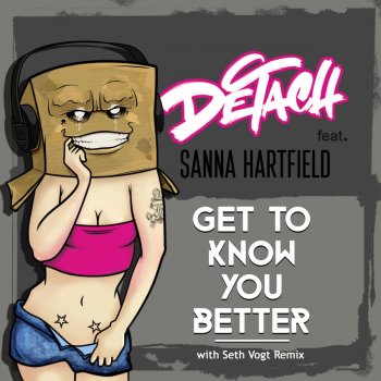 Detach feat. Sanna Hartfield Get To Know You Better (Seth Vogt Remix)