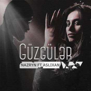 Nazryn Güzgülər (feat. Aslixan)