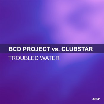 BCD Project & Clubstar Troubled Water (Hypasonic Remix)