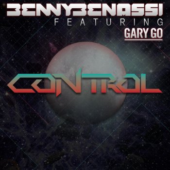 Benny Benassi Control - feat. Gary Go - Radio Edit