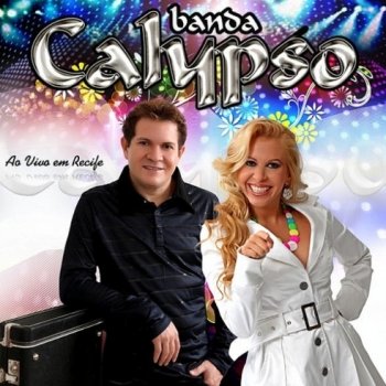 Banda Calypso Solidão Já Era (Ao Vivo)
