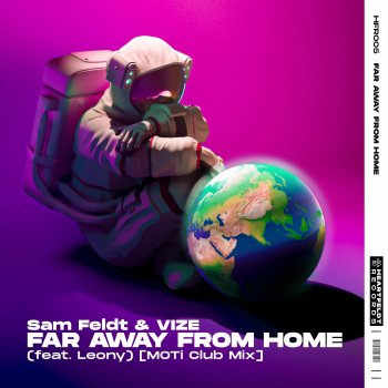Sam Feldt feat. VIZE, Leony & MOTi Far Away From Home (feat. Leony) [MOTi Club Mix]