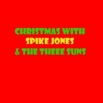 Spike Jones Here Comes Santa Claus and What Are You Doing New Year's Eve