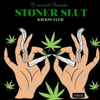 kickslayer Stoner Slut