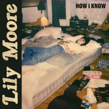 Lily Moore Now I Know