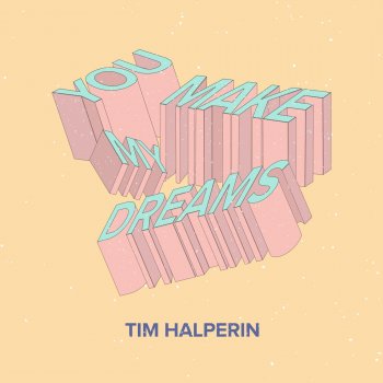 Tim Halperin You Make My Dreams