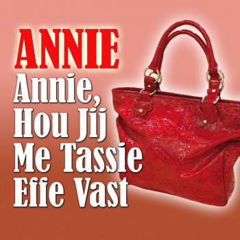 Annie Annie, Hou Jij Me Tassie Effe Vast