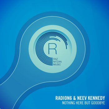 Radion6 feat. Neev Kennedy Nothing Here But Goodbye - Original Mix