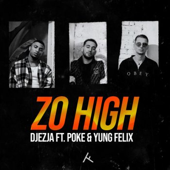 DJEZJA feat. Poke & Yung Felix Zo High (feat. Poke & Yung Felix)
