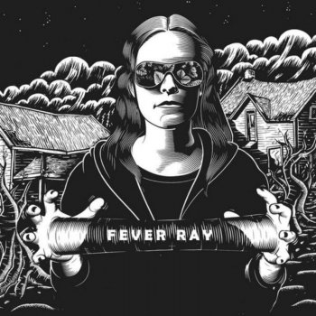 Fever Ray If I Had a Heart