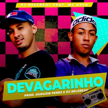 DJ ReleBeat feat. MC Dyck Devagarinho