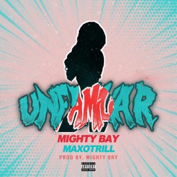 Mighty Bay feat. MaxoTrill Unfamiliar