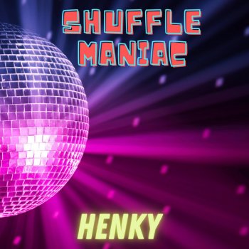 Henky Shuffle Maniac