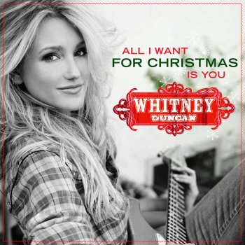 Whitney Duncan All I Want For Christmas Is You