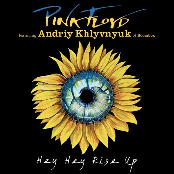 Pink Floyd Hey, Hey, Rise Up - featuring Andriy Khlyvnyuk of Boombox