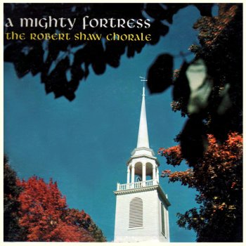 Robert Shaw Chorale A Mighty Fortress