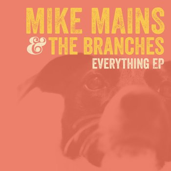 Mike Mains & The Branches Everything's Gonna Be Alright