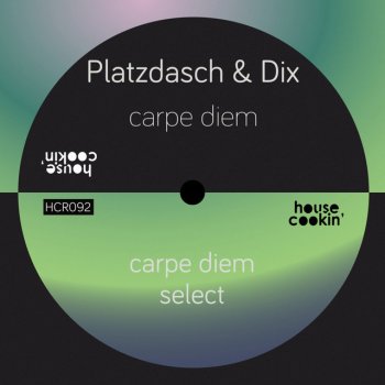 Platzdasch & Dix Carpe Diem