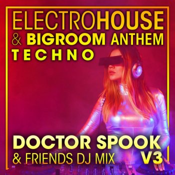 Doctor Spook Inflexible - Electro House & Big Room Anthem Techno DJ Mixed