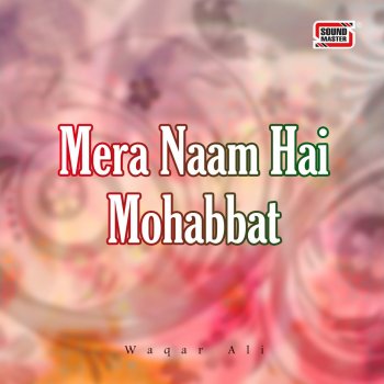Waqar Ali Mera Naam Hai Mohabbat