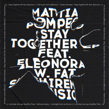 Mattia Pompeo Stay Together (Fat Sushi Remix)