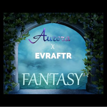 Aurora feat. EVRAFTR Fantasy