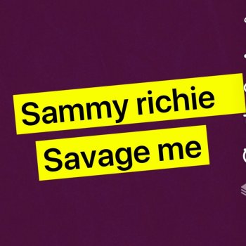 Sammy Savage Me