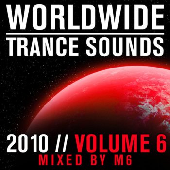 M6 Worldwide Trance Sounds 2010, Vol. 6 - Full Continuous Mix