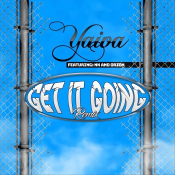 Yaiva Get It Going (Remix) [feat. NK & Orion]