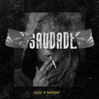 Guzz feat. Matrap Saudade (feat. Matrap)
