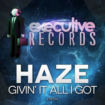 Haze Givin' It All I Got - Original Mix